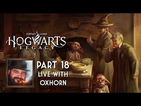 Oxhorn Plays Hogwarts Legacy - Part 18