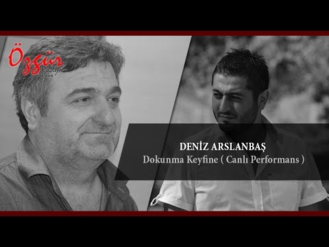 Deniz Arslanbaş -  Dokunma Keyfine  ( Canlı Performans )