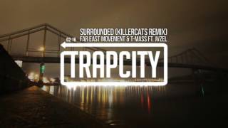 Far East Movement & T-mass - Surrounded (ft. JVZEL) (Killercats .mkv