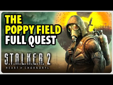 The Poppy Field - Full Quest Walkthrough | STALKER 2 Heart of Chornobyl