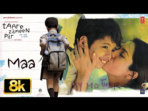 MAA (Full Video Song) [8K] | Taare Zameen Par | Aamir Khan | Darsheel Safary | Shankar-Ehsaan-Loy