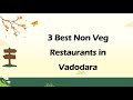 3 Best Non Veg Restaurants In Vadodara Gujarat 2025 Non Vegetarian Restaurants
