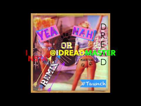 Yea Or Nah' Or Nah' - Dread Master (Or Nah Remix)