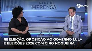 Reeleição, oposição ao governo Lula e eleições 2026 com Ciro Nogueira | Sala de Imprensa #8