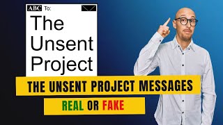 Are The Unsent Project Messages Real or Fake The Next Tech