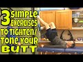 3 Simple Exercises To Tighten Tone Your Butt