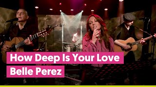 Belle Perez - How Deep Is Your Love | Joe top 2000 cover
