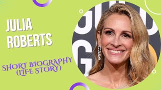 Julia Roberts - Short Biography (Life Story)