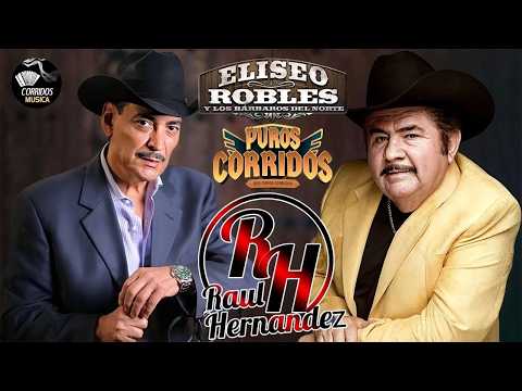 Raúl Hernández y Eliseo Robles Exitos De Oro 🎶 Puros Corridos Viejitos Mix