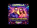 Cappella U Got 2 Let The Music 2026 Remix By Steven Van Dom