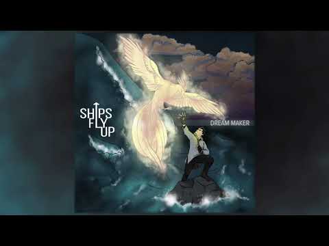 Ships Fly Up - Dream Maker [Full Album]