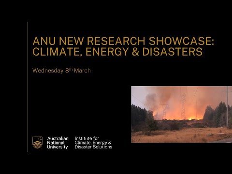 ANU New Research Showcase: Climate, Energy & Disasters