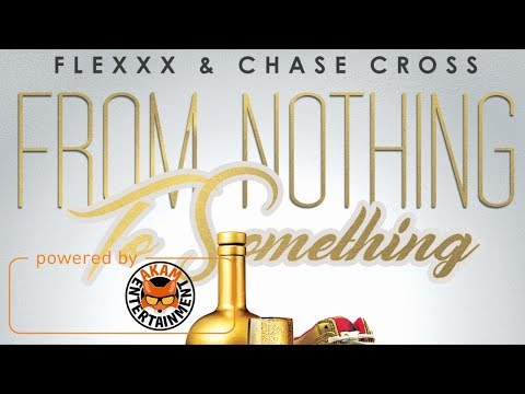 Flexxx & Chase Cross - From Nothing To Something - September 2017