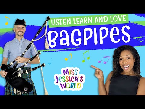 Learn about the BAGPIPES! | Listen, Learn & Love | Miss Jessica's World