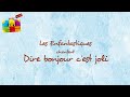 DIRE BONJOUR C EST JOLI Les Enfantastiques