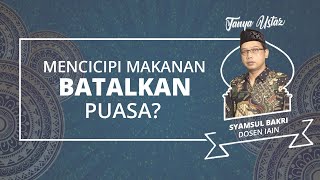 TANYA USTAZ: Cicipi Masakan saat Berpuasa, Apakah Puasanya Batal?