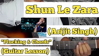 Sun Le Zara - Arijit Singh  Guitar Lesson  Pluckin