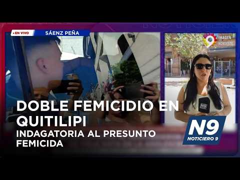 DOBLE FEMICIDIO EN QUITILIPI: INDAGATORIA AL PRESUNTO FEMICIDA