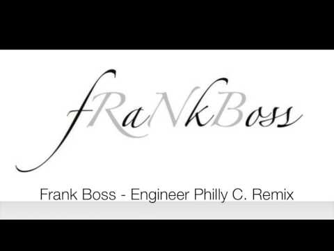 Frank Boss - Engineer DJ Philly C Remix