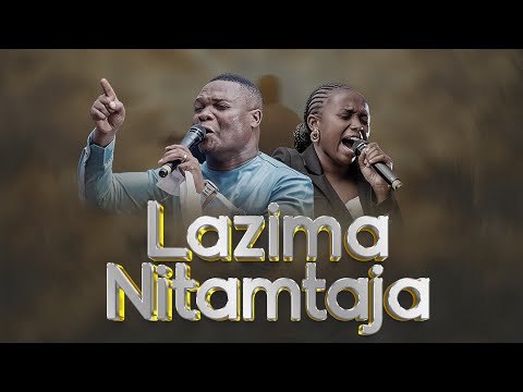 LAZIMA NITAMTAJA Boaz Danken ft Dorcus Augustino GodisRealArushaTZ