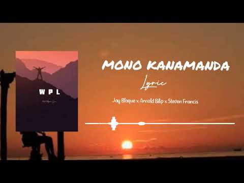 Mono Kanamanda ( lyiric ) _ Jay Blaque x Arnold Bilip x Steven Francis
