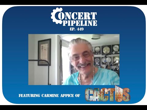 Concert Pipeline - Carmine Appice Returns (Cactus) [Ep. 449]