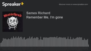 Remember Me, I'm gone (made with Spreaker)