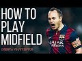 How To Play Center Midfielder In Football - Andres Iniesta Analysis VS Juventus