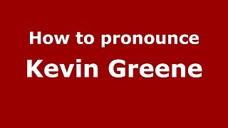 How to pronounce Kevin Greene