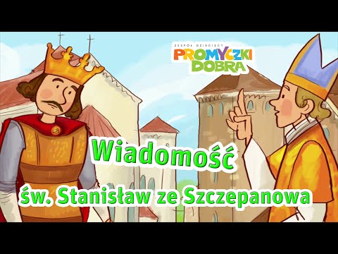 🎵🎬 Wiadomość - św. Stanisław ze Szczepanowa - Promyczki Dobra