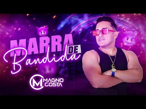 Marra de Bandida - Magno Costa