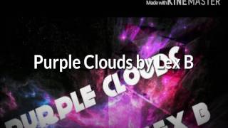 Lex B : Purple Clouds