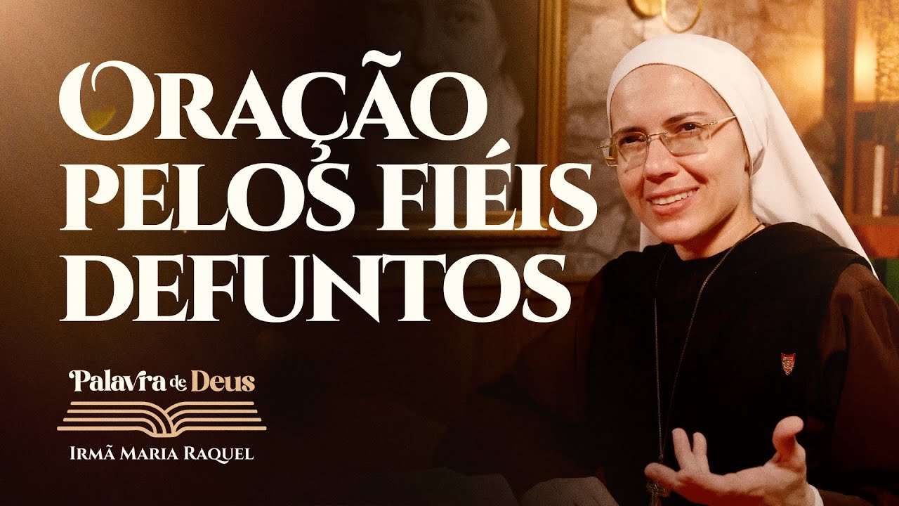 Oração pelos fiéis defuntos (Lc 12,35-40) Palavra de Deus | Irmã Maria Raquel 02/11