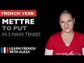 Mettre (to put) in 5 Main French Tenses