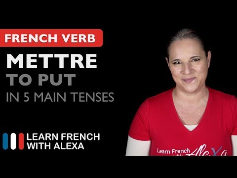 Mettre (to put) in 5 Main French Tenses