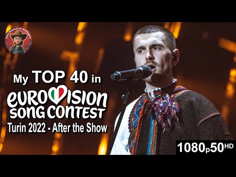 Eurovision 2022 - My Top 40 (After the Show) [with comments] 2025 UPDATE!