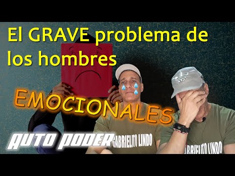 El GRAVE problema de los hombres EMOCIONALES