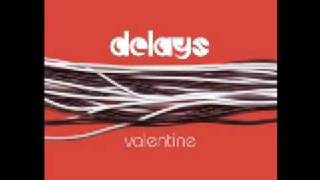 Delays - Valentine (Album Version)