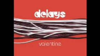 Delays - Valentine (Album Version)