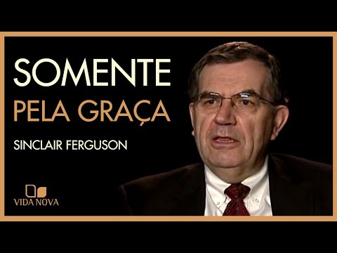 SOMENTE PELA GRAA | SINCLAIR FERGUSON