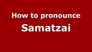 How to pronounce Samatzai
