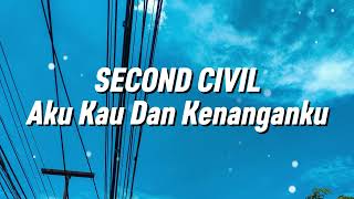 Download lagu Second Civil - Aku, Kau Dan Kenanganku (Lirik) mp3