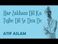 Har Zakham Dil Ka Tujhe || Atif Aslam || Famous Song 2024