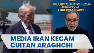 Media Pemerintah Iran Kecam Menlu Abbas Araghchi soal Selat Hormuz, Dinilai Buat Trump Merasa Menang