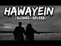 HAWAYEIN - Arijit Singh |  (Slowed+Reverb) - THE STRANGER