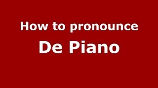 How to pronounce De Piano