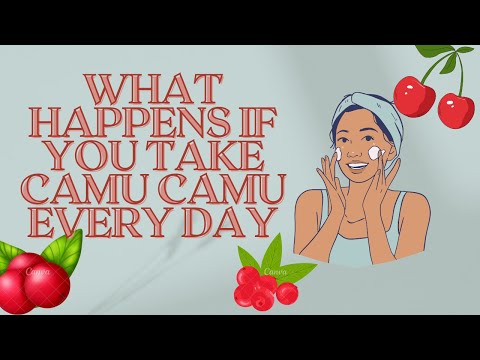What Happens If You Take Camu Camu every day?