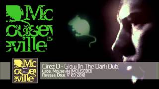 Cirez D - Glow (In The Dark Dub) [MOUSE013]