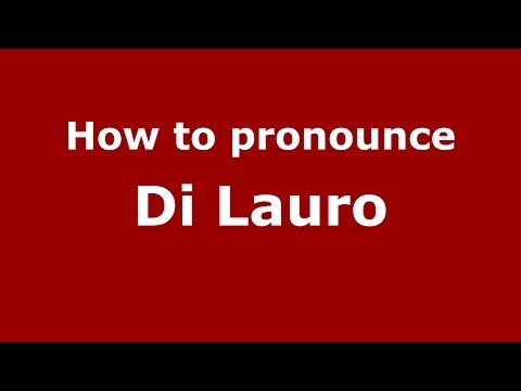 How to pronounce Di Lauro (Italian/Italy) - PronounceNames.com