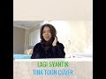 Tina Toon - Lagi Syantik (Siti Badriah Cover)